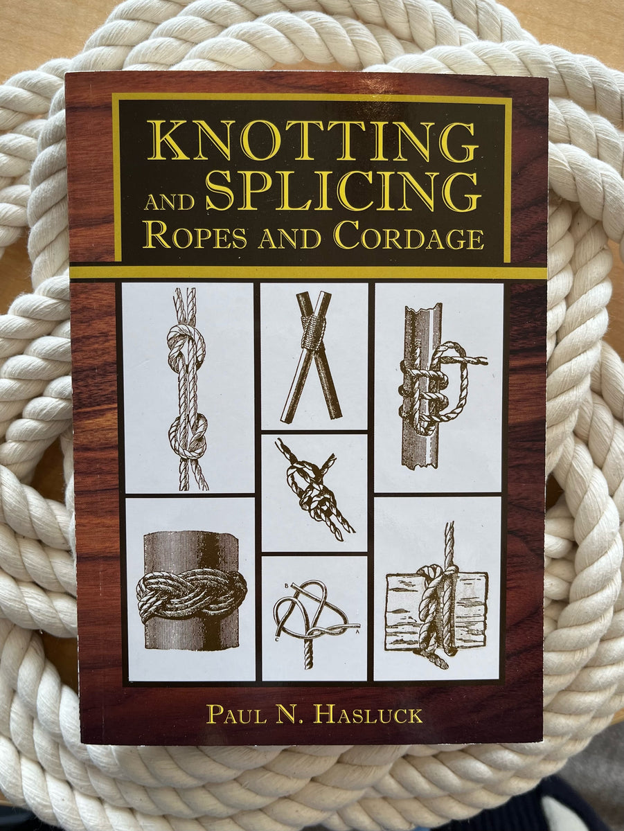 Knotting and Splicing Ropes and Cordage – Beagle Bay Knotworks